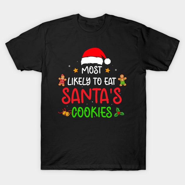 Most Likely To Eat Santa's Cookies Christmas Family Matching T-Shirt by _So who go sayit_